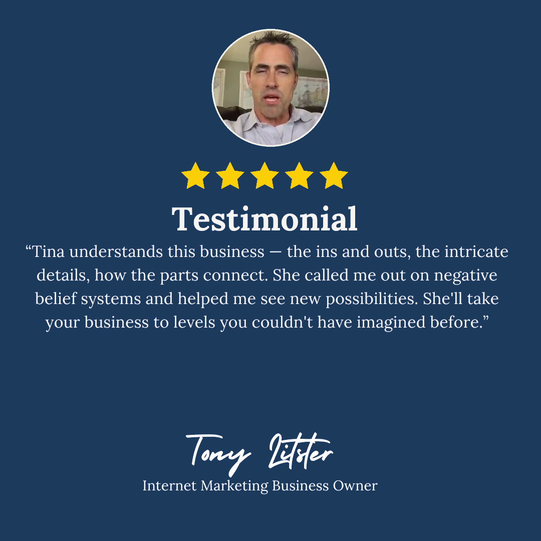 Tony Litster, Internet Marketing Business Owner: she'll take your business to levels you couldn't have imagined before