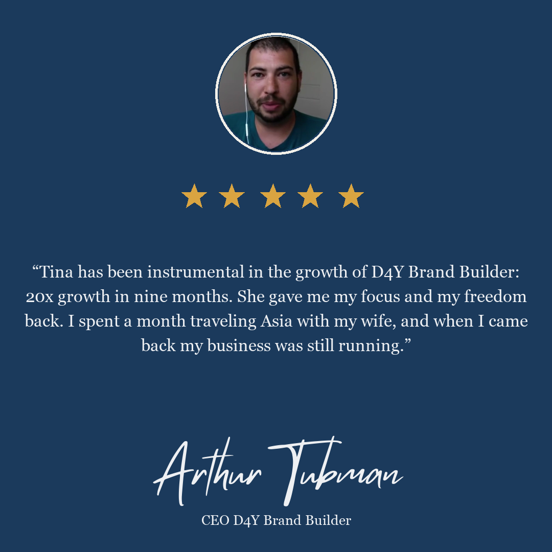 Arthur Tubman, CEO D4Y Brand Builder: instrumental in our growth, 20x growth in nine months, and she gave me my focus and freedom back